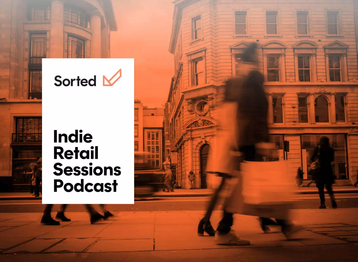 Sorted Indie Retail Sessions Podcast